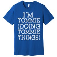 I'm Tommie Doing Tommie Things Family Reunion First Name Funny Gift Premium T-Shirt