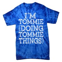 I'm Tommie Doing Tommie Things Family Reunion First Name Funny Gift Tie-Dye T-Shirt