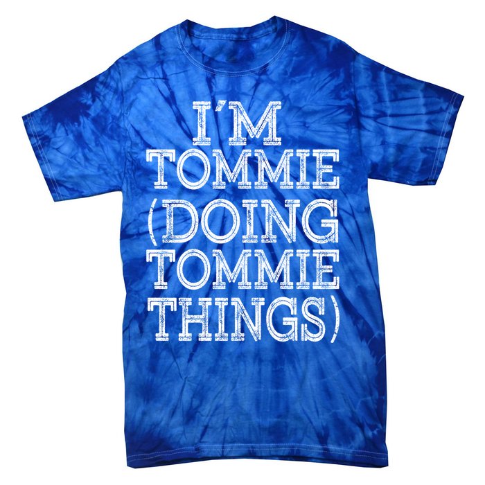 I'm Tommie Doing Tommie Things Family Reunion First Name Funny Gift Tie-Dye T-Shirt