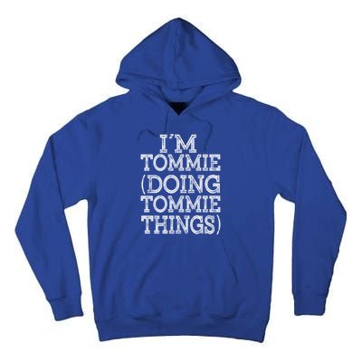 I'm Tommie Doing Tommie Things Family Reunion First Name Funny Gift Tall Hoodie