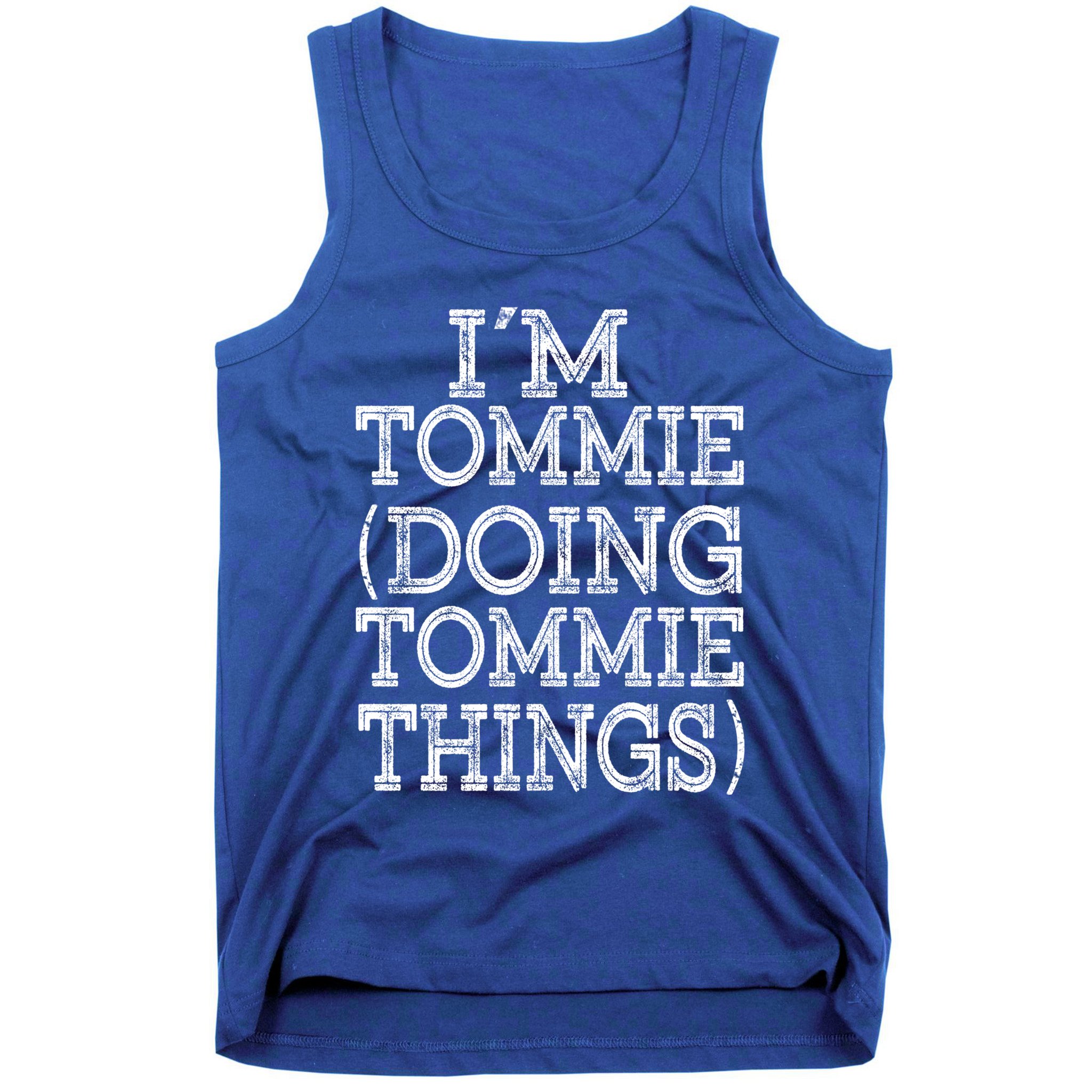 I'm Tommie Doing Tommie Things Family Reunion First Name Funny Gift Tank Top