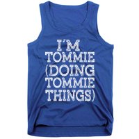 I'm Tommie Doing Tommie Things Family Reunion First Name Funny Gift Tank Top