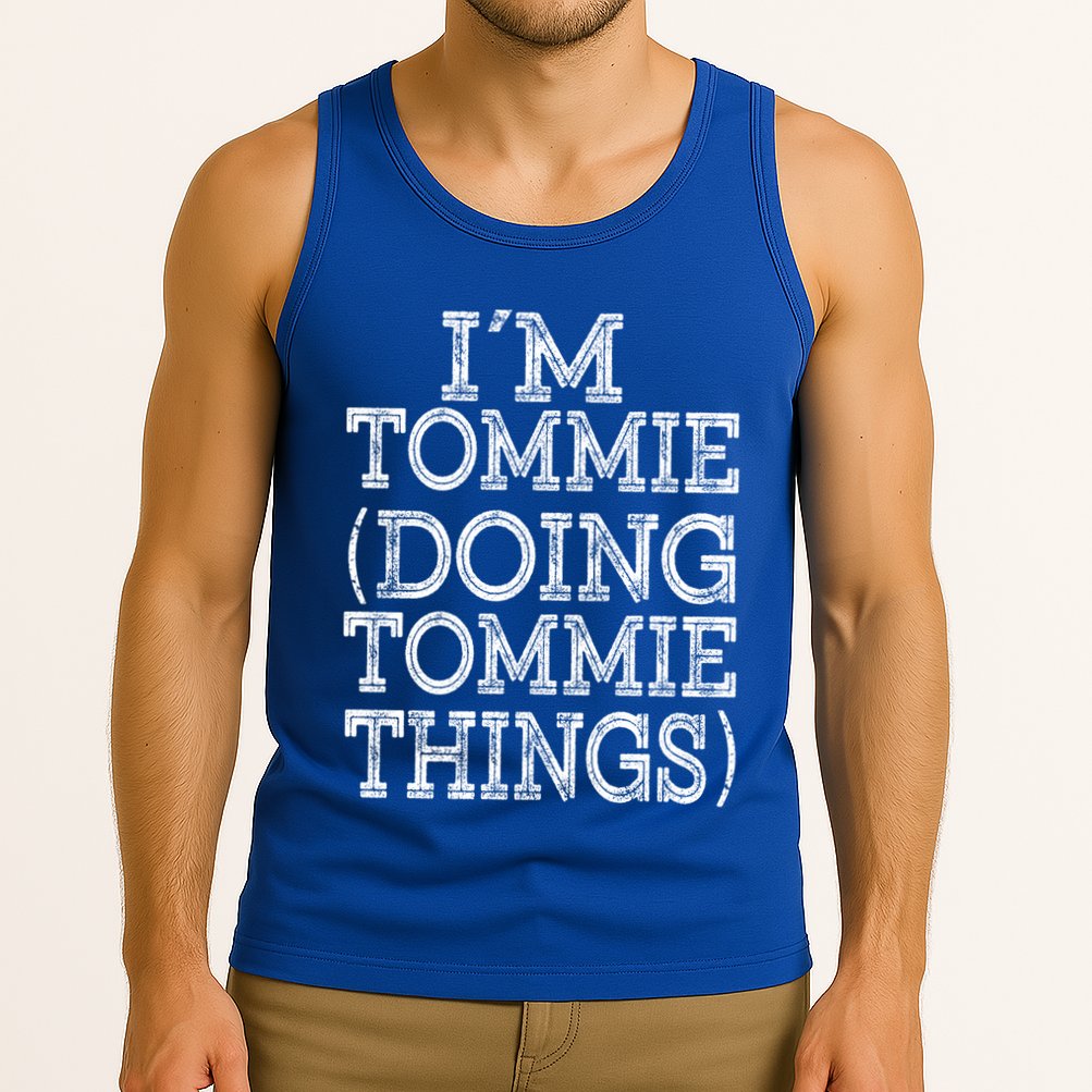 I'm Tommie Doing Tommie Things Family Reunion First Name Funny Gift Tank Top