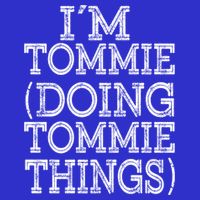I'm Tommie Doing Tommie Things Family Reunion First Name Funny Gift Tank Top