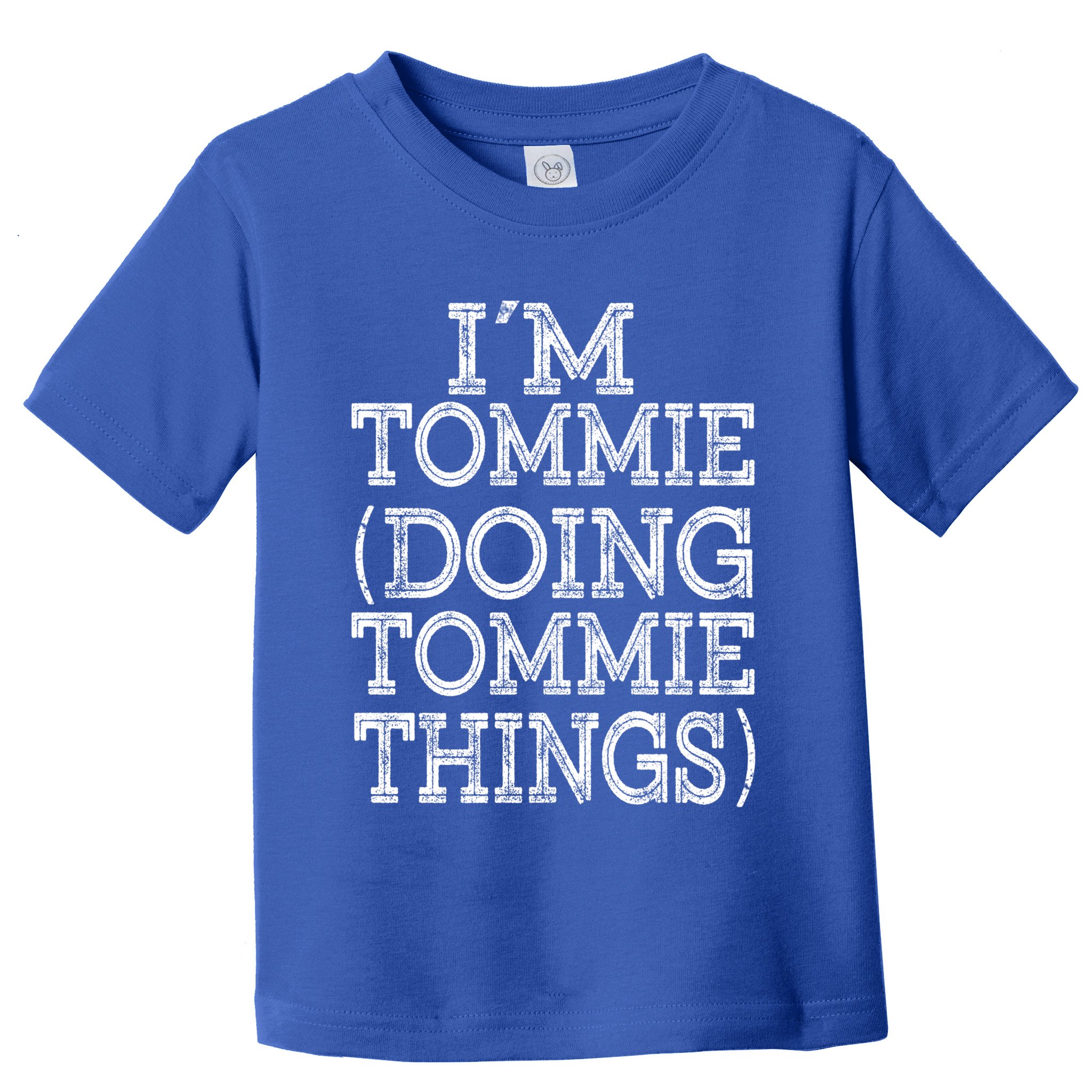I'm Tommie Doing Tommie Things Family Reunion First Name Funny Gift Toddler T-Shirt