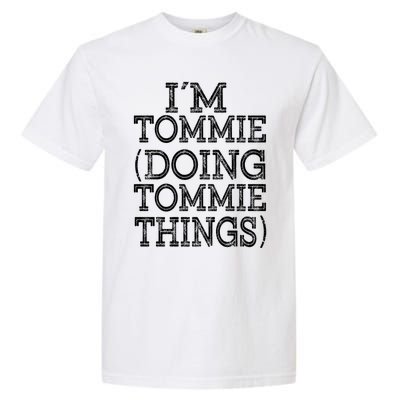 I'm Tommie Doing Tommie Things Family Reunion First Name Funny Gift Garment-Dyed Heavyweight T-Shirt