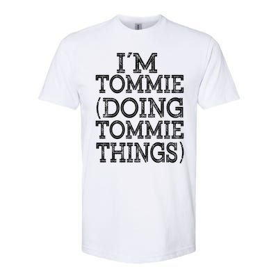 I'm Tommie Doing Tommie Things Family Reunion First Name Funny Gift Softstyle CVC T-Shirt