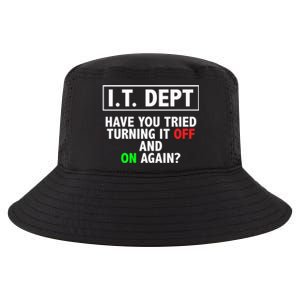 I T Dept Have You Tried Turning It Off And On Again Gift Cool Comfort Performance Bucket Hat