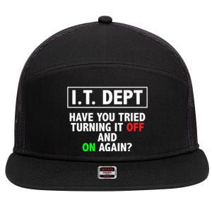 I T Dept Have You Tried Turning It Off And On Again Gift 7 Panel Mesh Trucker Snapback Hat