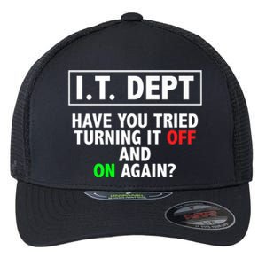 I T Dept Have You Tried Turning It Off And On Again Gift Flexfit Unipanel Trucker Cap