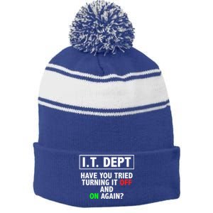 I T Dept Have You Tried Turning It Off And On Again Gift Stripe Pom Pom Beanie