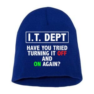 I T Dept Have You Tried Turning It Off And On Again Gift Short Acrylic Beanie