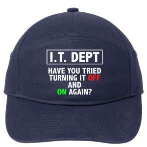 I T Dept Have You Tried Turning It Off And On Again Gift 7-Panel Snapback Hat