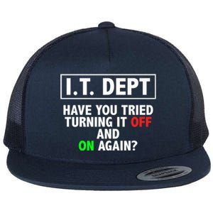 I T Dept Have You Tried Turning It Off And On Again Gift Flat Bill Trucker Hat