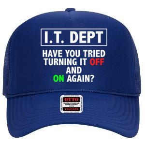 I T Dept Have You Tried Turning It Off And On Again Gift High Crown Mesh Back Trucker Hat