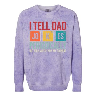 I Tell Dad Jokes Periodically Funny FatherS Day Dad Gift Colorblast Crewneck Sweatshirt