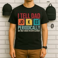 I Tell Dad Jokes Periodically Funny FatherS Day Dad Gift T-Shirt