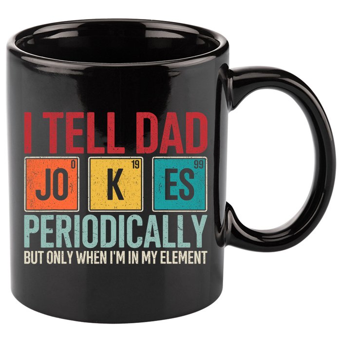 I Tell Dad Jokes Periodically Funny FatherS Day Dad Gift 11oz C Handle Ceramic Mug