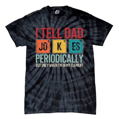 I Tell Dad Jokes Periodically Funny FatherS Day Dad Gift Tie-Dye T-Shirt