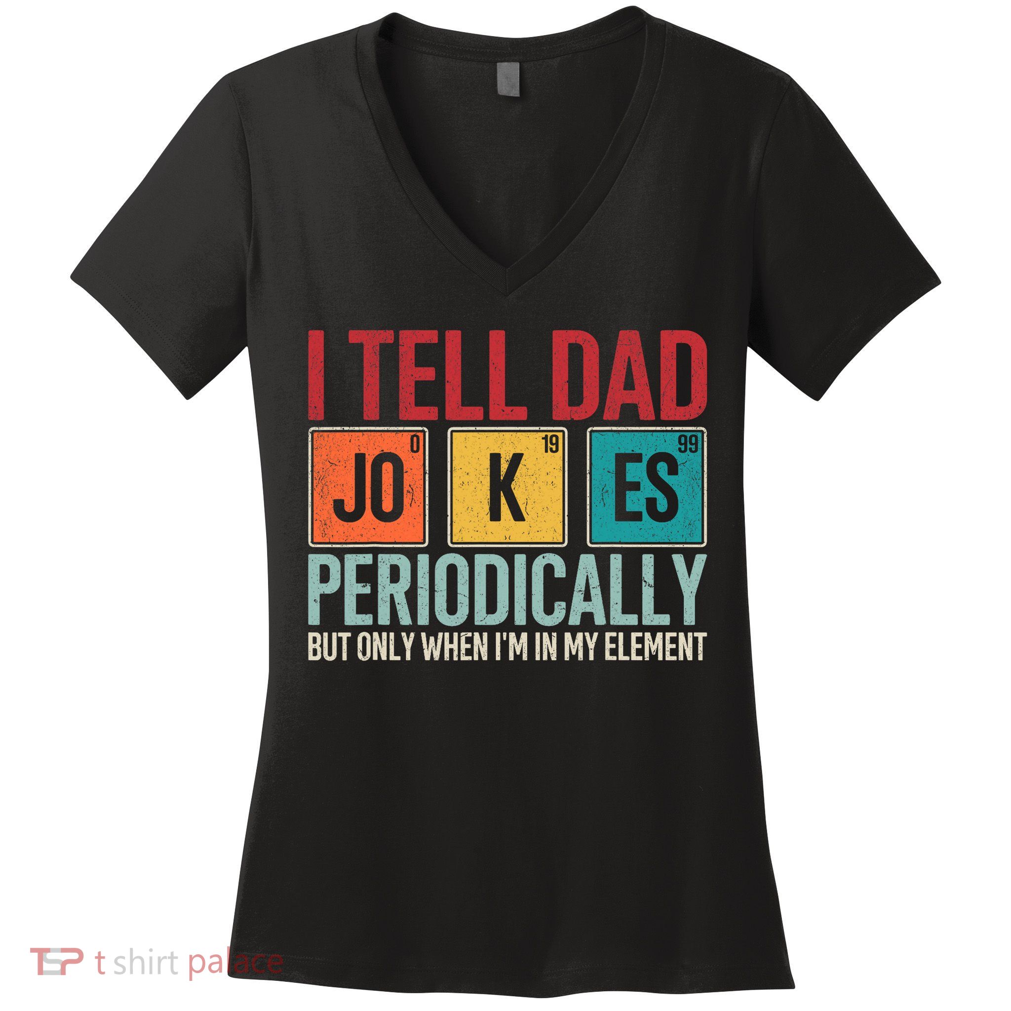 I Tell Dad Jokes Periodically Funny FatherS Day Dad Gift Women's V-Neck T-Shirt