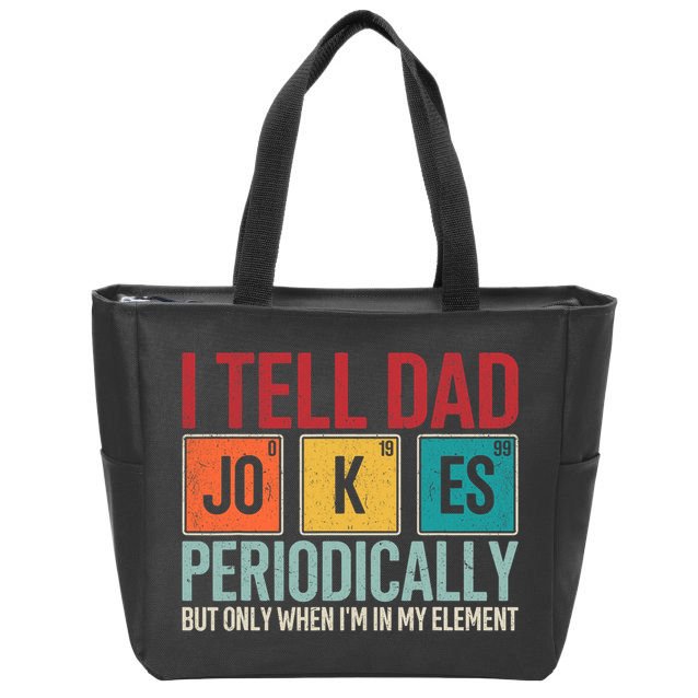 I Tell Dad Jokes Periodically Funny FatherS Day Dad Gift Zip Tote Bag