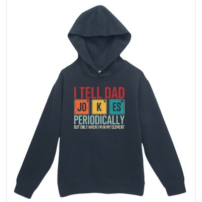 I Tell Dad Jokes Periodically Funny FatherS Day Dad Gift Urban Pullover Hoodie