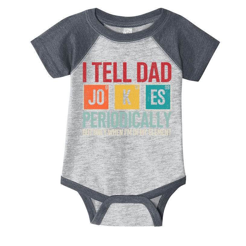 I Tell Dad Jokes Periodically Funny FatherS Day Dad Gift Infant Baby Jersey Bodysuit