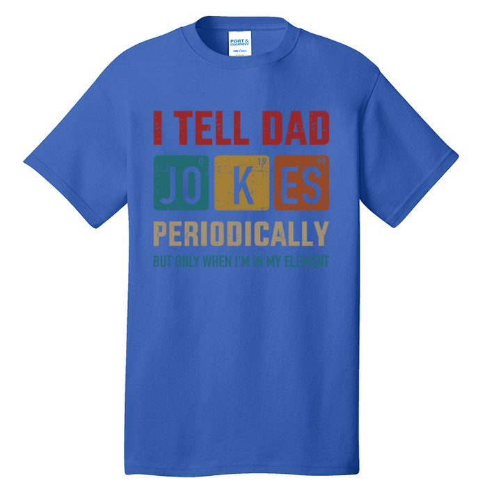 I Tell Dad Jokes Periodically Elet Vintage FatherS Day Gift Tall T-Shirt