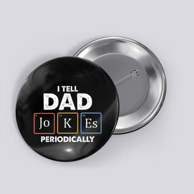 I Tell Dad Jokes Periodically Button