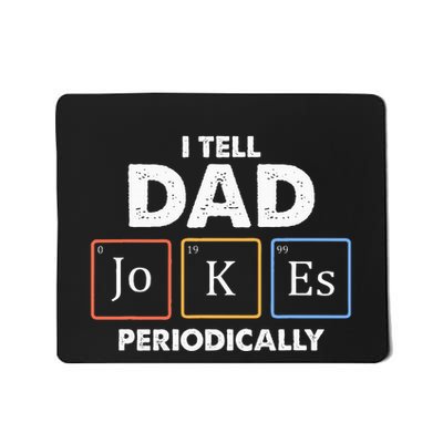 I Tell Dad Jokes Periodically Mousepad