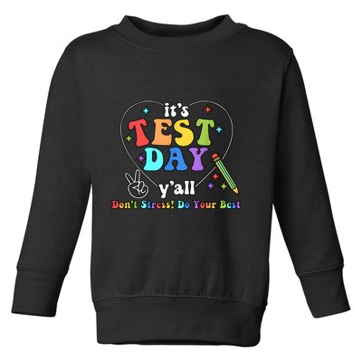 ItS Test Day YAll Funny Testing Day Toddler Sweatshirt