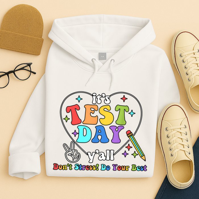 ItS Test Day YAll Funny Testing Day Hoodie