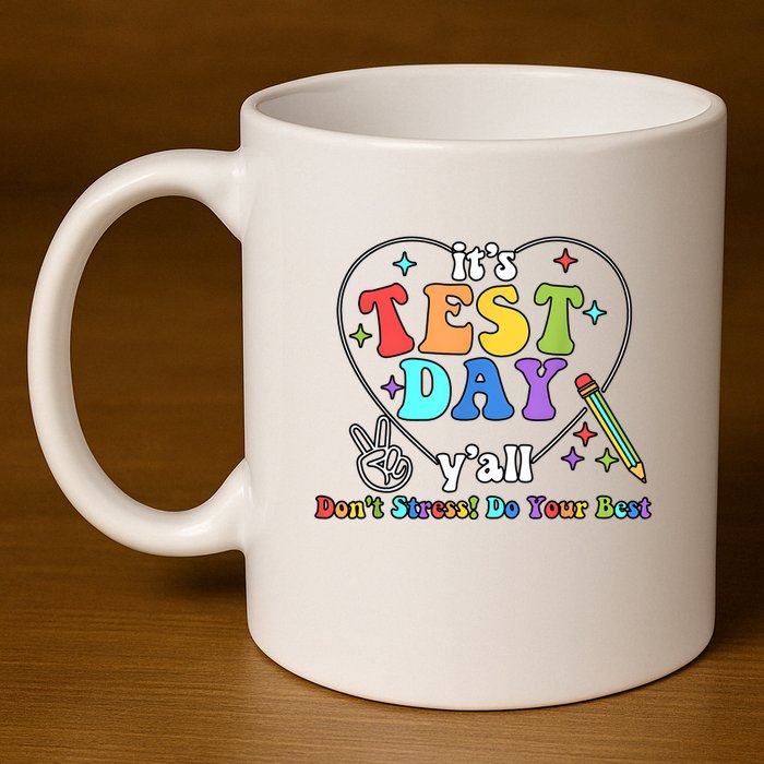 ItS Test Day YAll Funny Testing Day 11oz C Handle Ceramic Mug