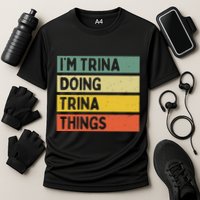 IM Trina Doing Trina Things Funny Personalized Quote Cooling Performance Crew T-Shirt