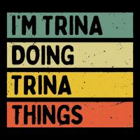 IM Trina Doing Trina Things Funny Personalized Quote Apron