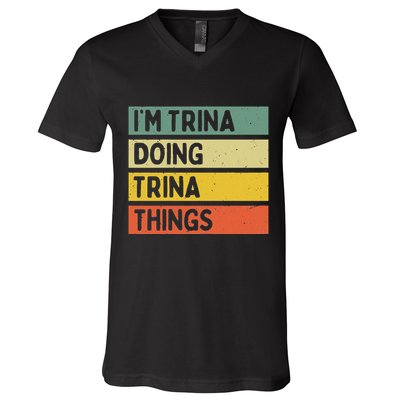 IM Trina Doing Trina Things Funny Personalized Quote V-Neck T-Shirt