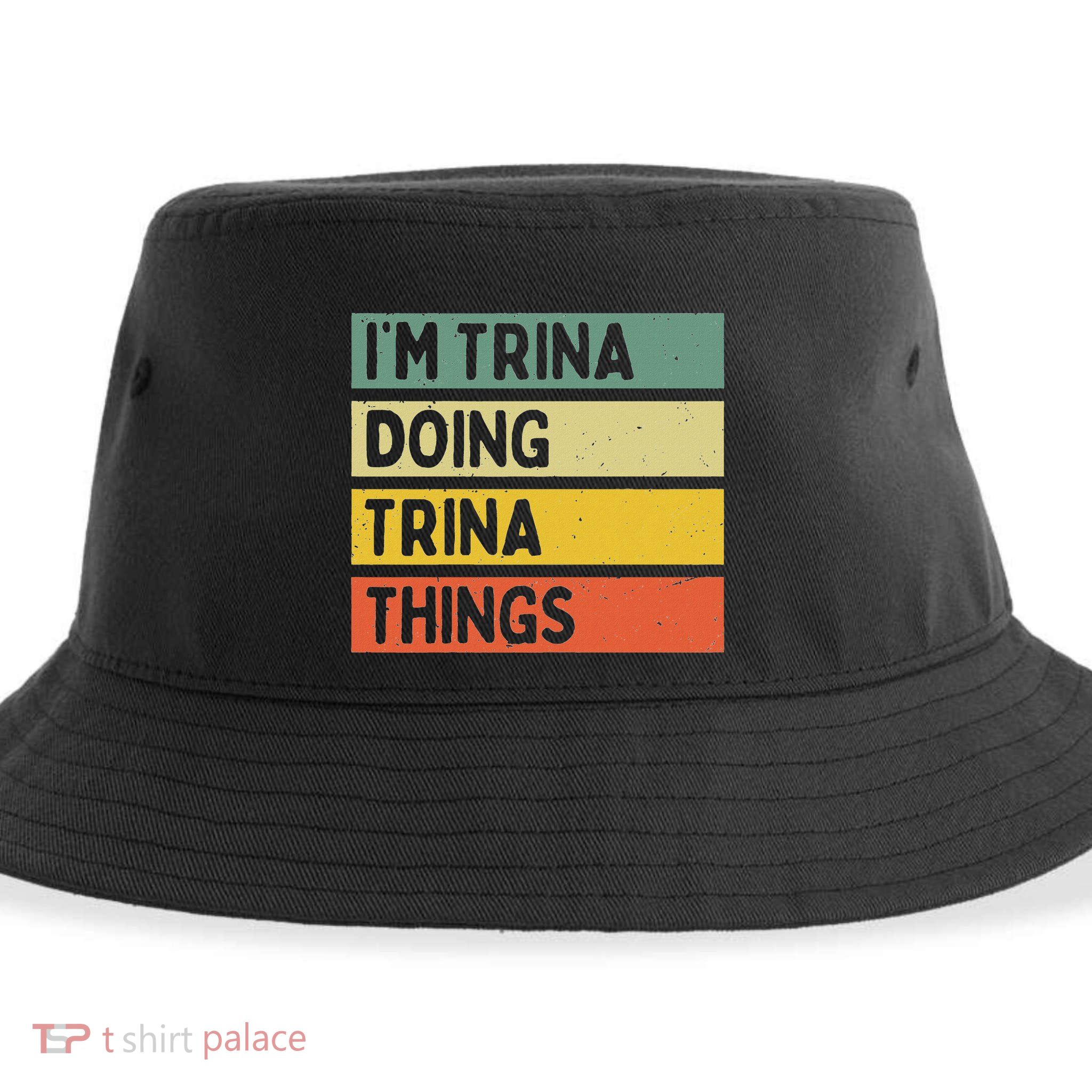 IM Trina Doing Trina Things Funny Personalized Quote Sustainable Bucket Hat