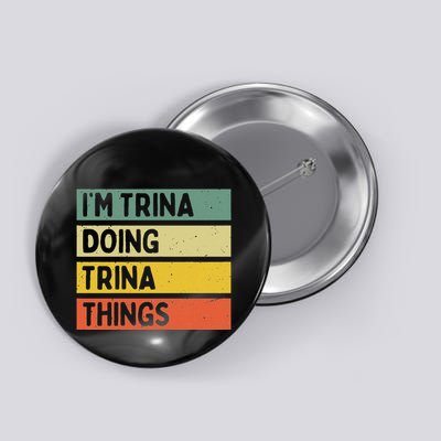 IM Trina Doing Trina Things Funny Personalized Quote Button
