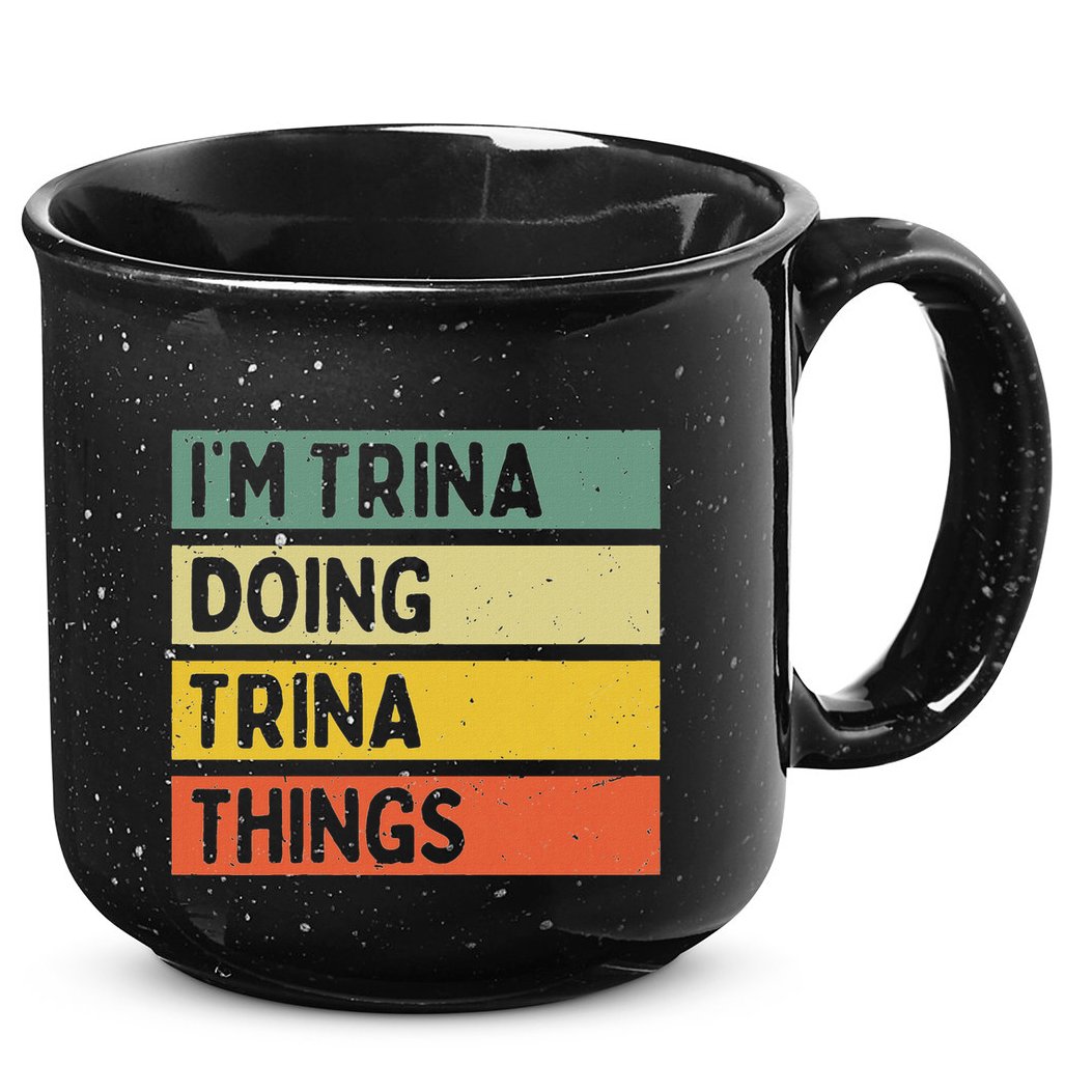 IM Trina Doing Trina Things Funny Personalized Quote 15oz Campfire Ceramic Mug