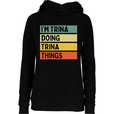 IM Trina Doing Trina Things Funny Personalized Quote Womens Funnel Neck Pullover Hood