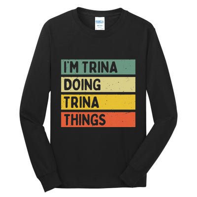 IM Trina Doing Trina Things Funny Personalized Quote Tall Long Sleeve T-Shirt