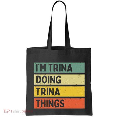 IM Trina Doing Trina Things Funny Personalized Quote Bag