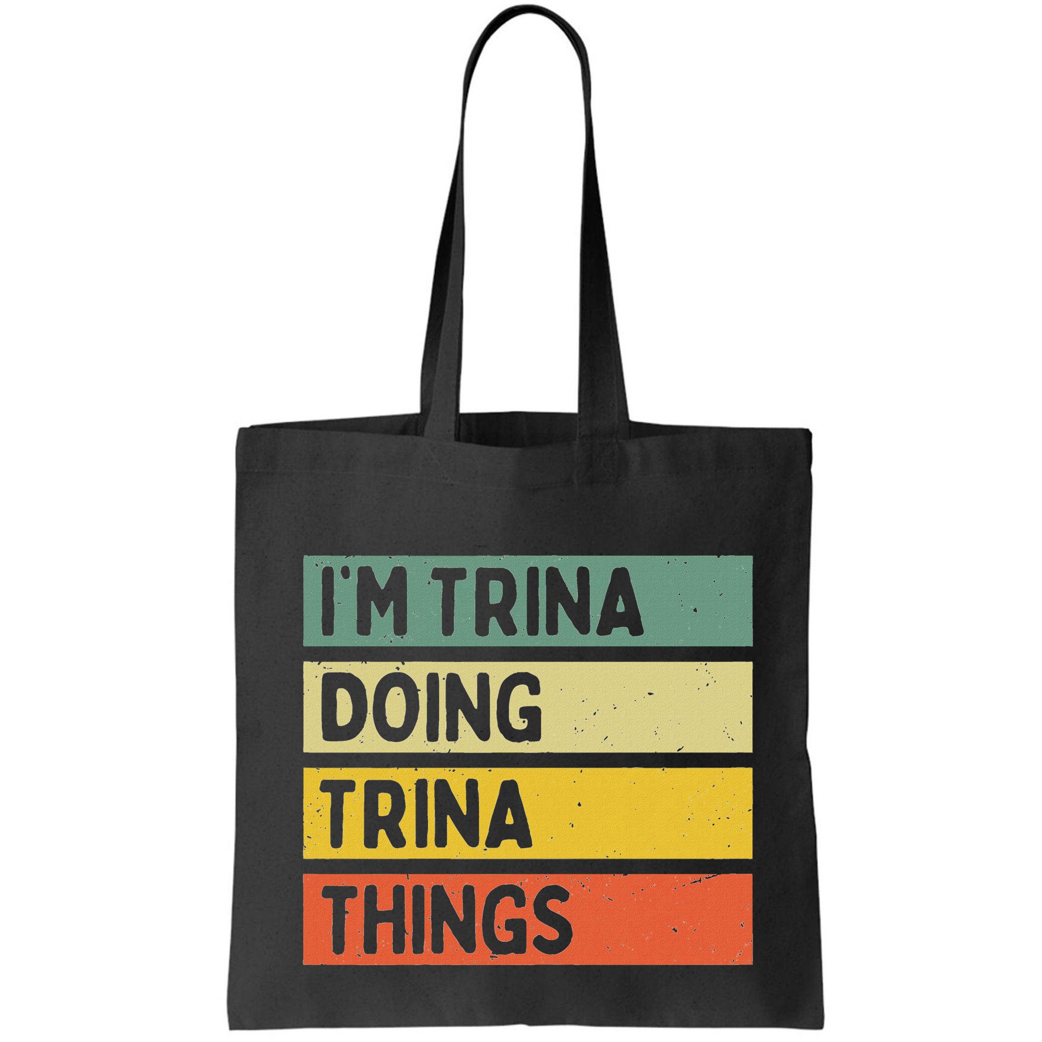 IM Trina Doing Trina Things Funny Personalized Quote Bag