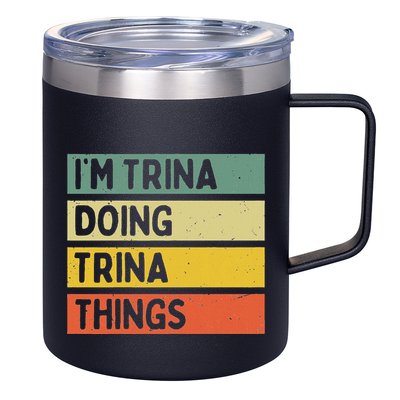 IM Trina Doing Trina Things Funny Personalized Quote 12oz Stainless Steel Coffee Mug