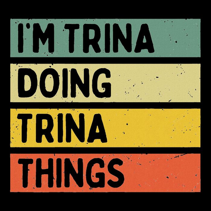 IM Trina Doing Trina Things Funny Personalized Quote Poster