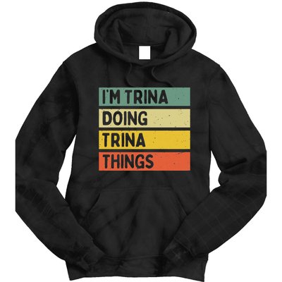 IM Trina Doing Trina Things Funny Personalized Quote Tie Dye Hoodie