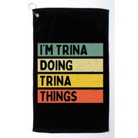 IM Trina Doing Trina Things Funny Personalized Quote Golf Towel