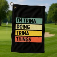IM Trina Doing Trina Things Funny Personalized Quote Golf Towel