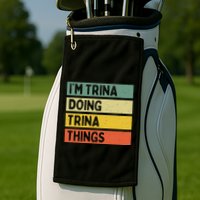 IM Trina Doing Trina Things Funny Personalized Quote Golf Towel