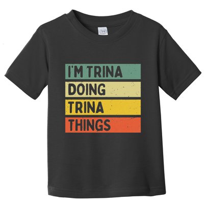 IM Trina Doing Trina Things Funny Personalized Quote Toddler T-Shirt